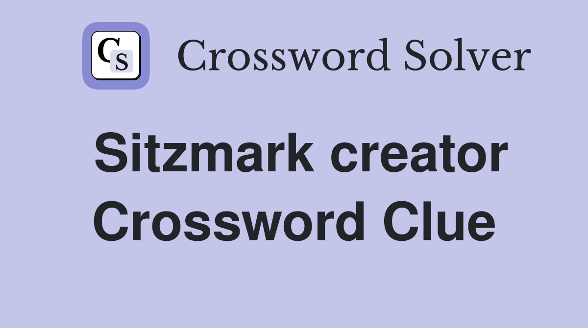 Sitzmark creator Crossword Clue