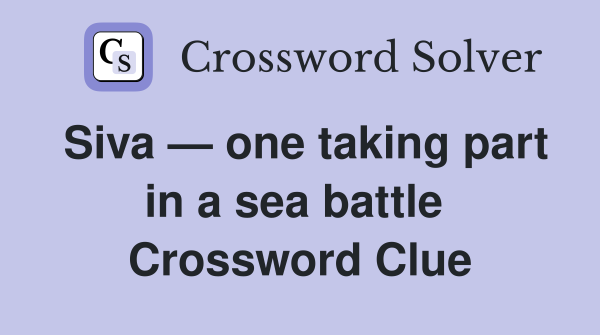 Siva — one taking part in a sea battle  Crossword Clue