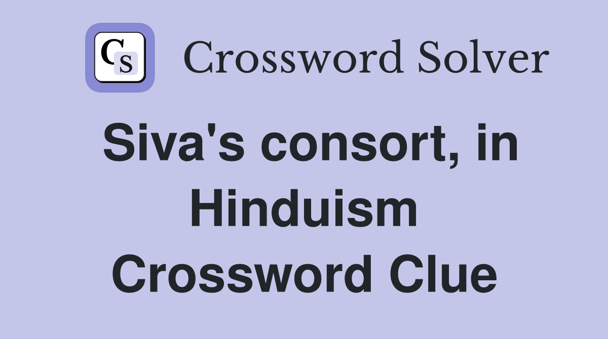 Siva's consort, in Hinduism Crossword Clue