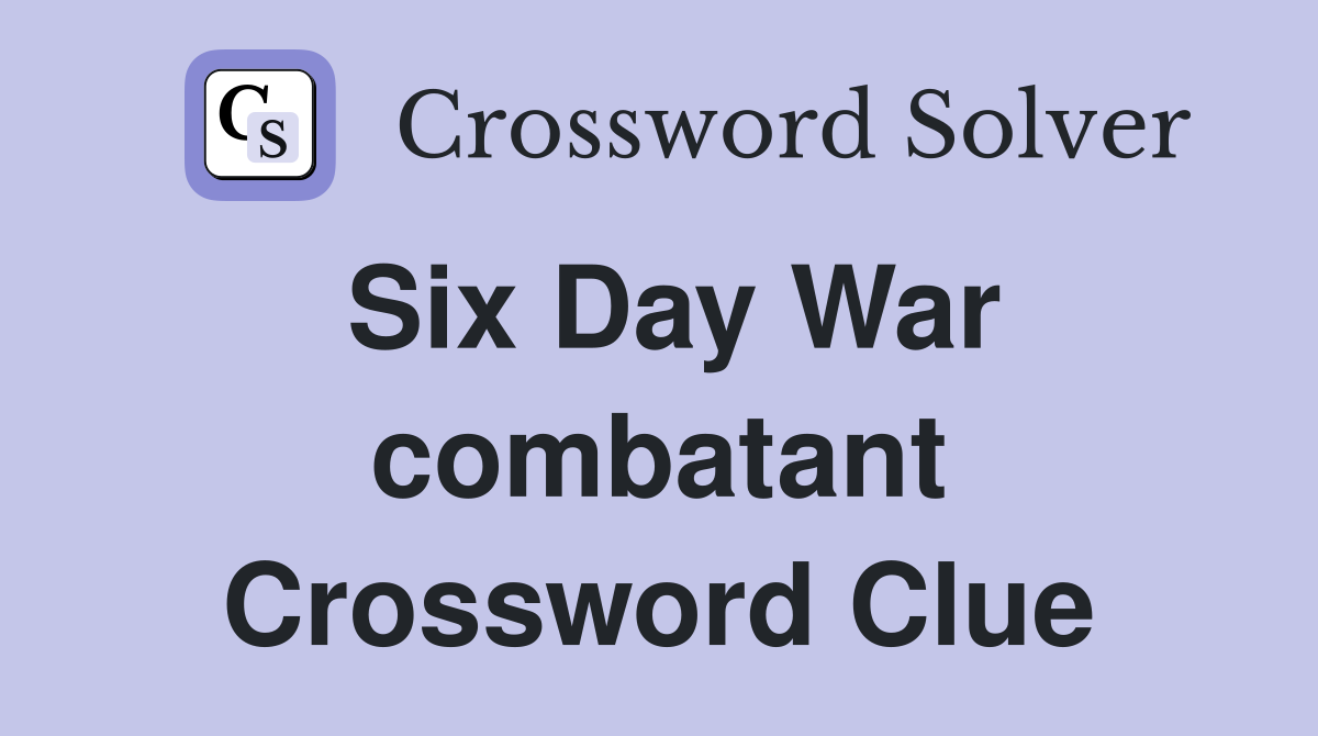 Six Day War combatant Crossword Clue