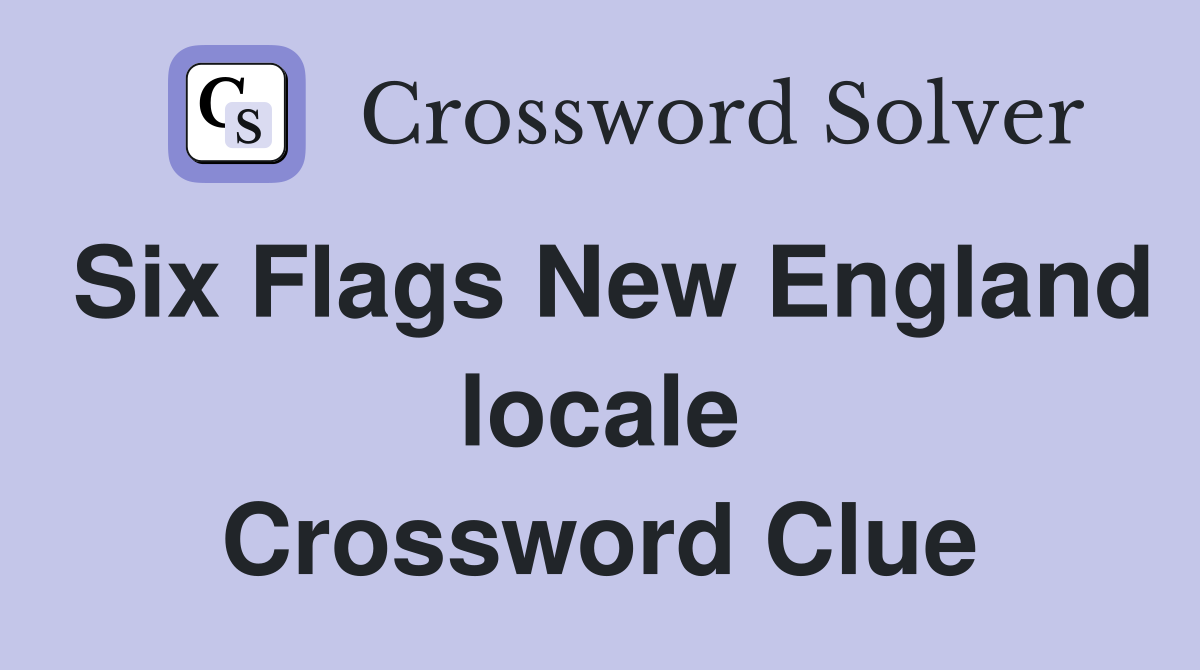 Six Flags New England locale Crossword Clue