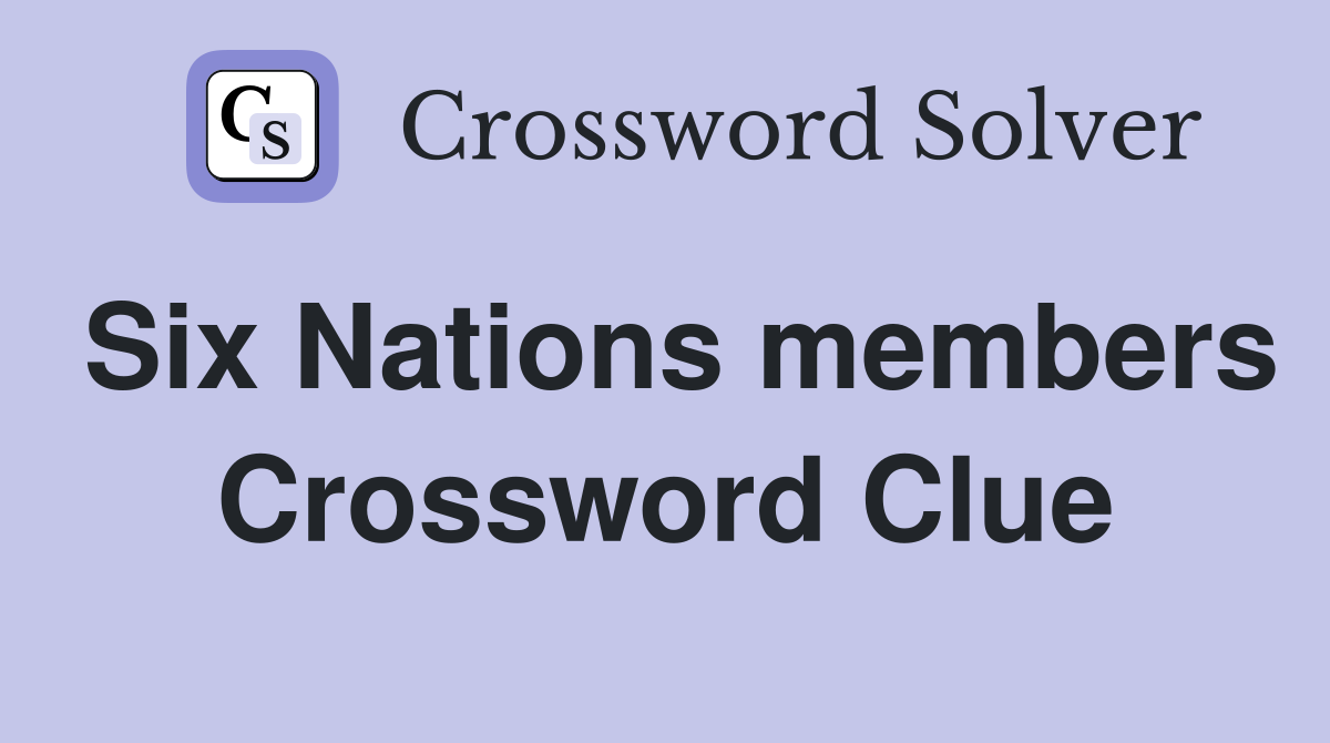 Six Nations members Crossword Clue