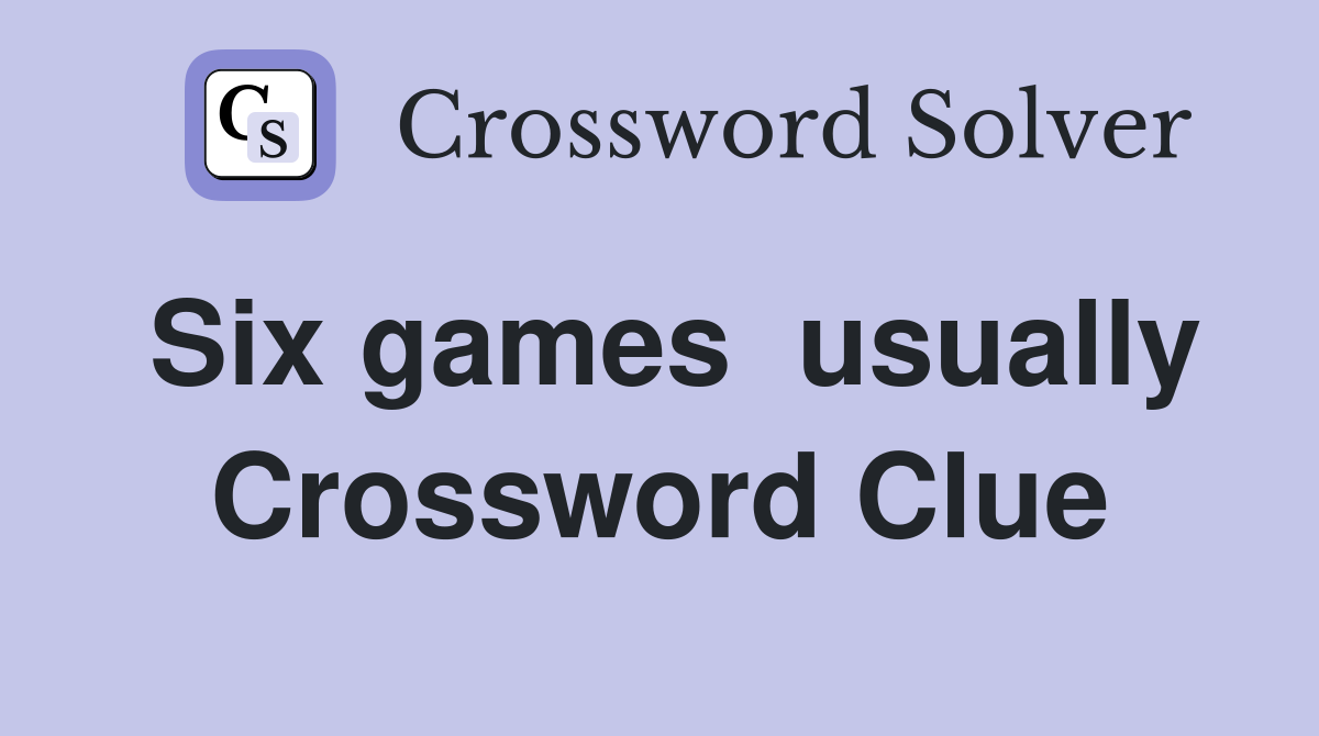 Six games  usually Crossword Clue