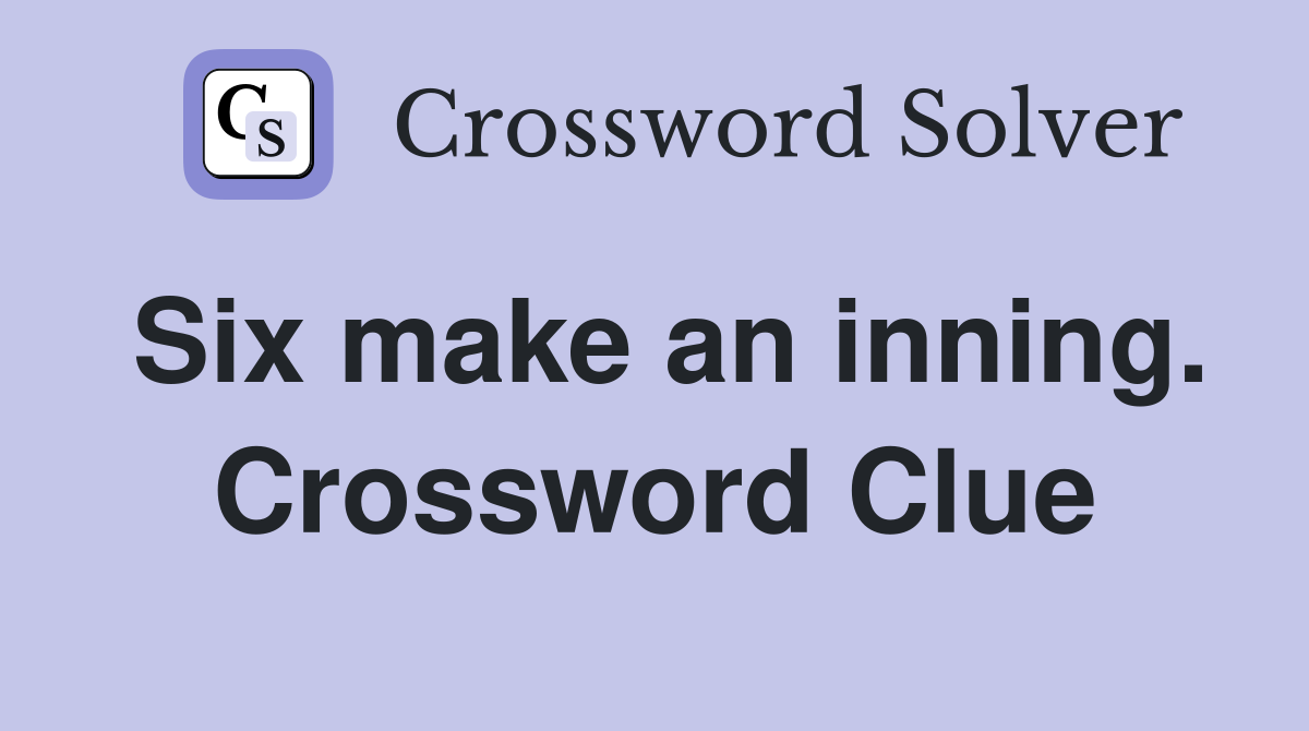 Six make an inning. Crossword Clue