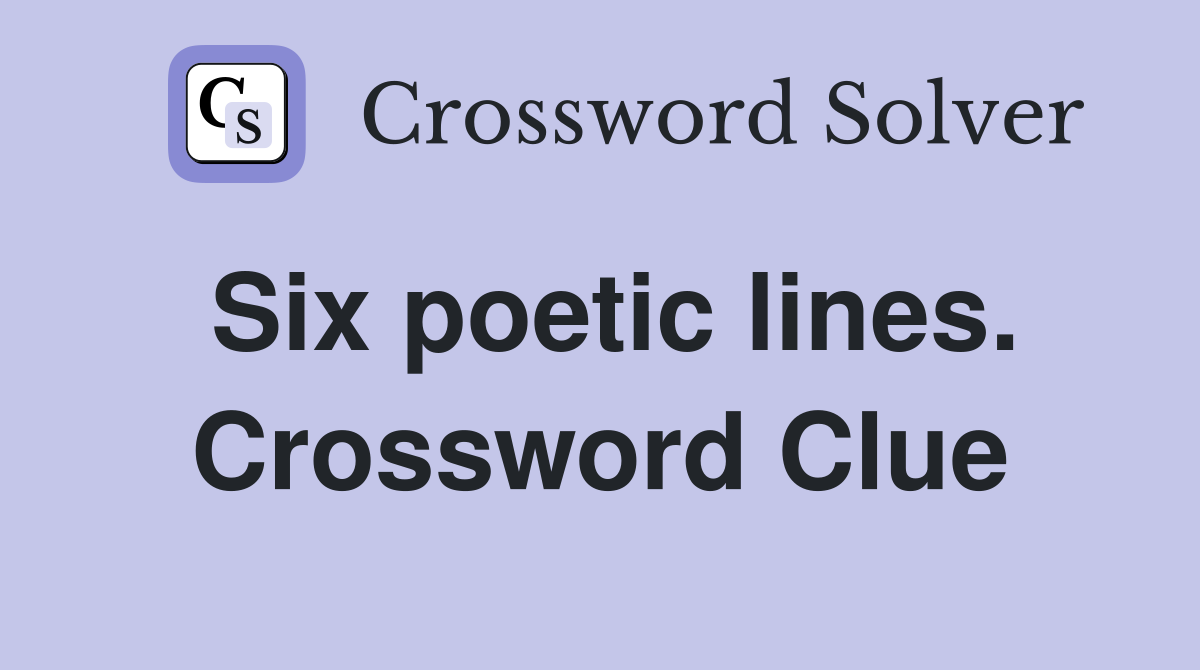 Six poetic lines. Crossword Clue
