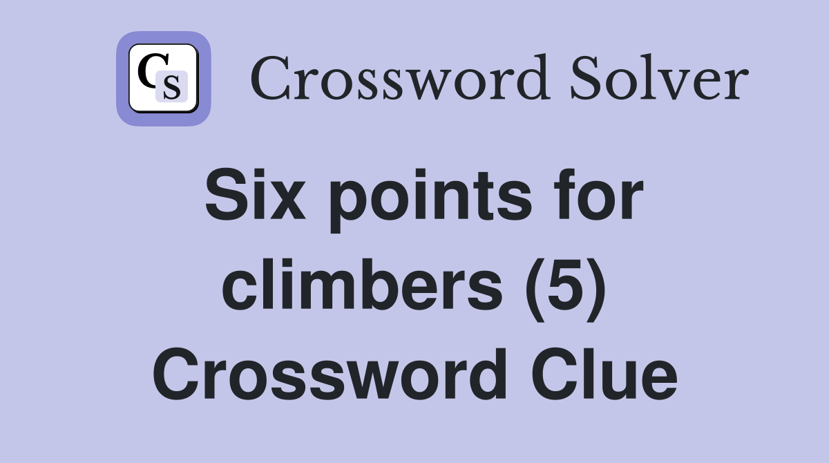Six points for climbers (5) Crossword Clue