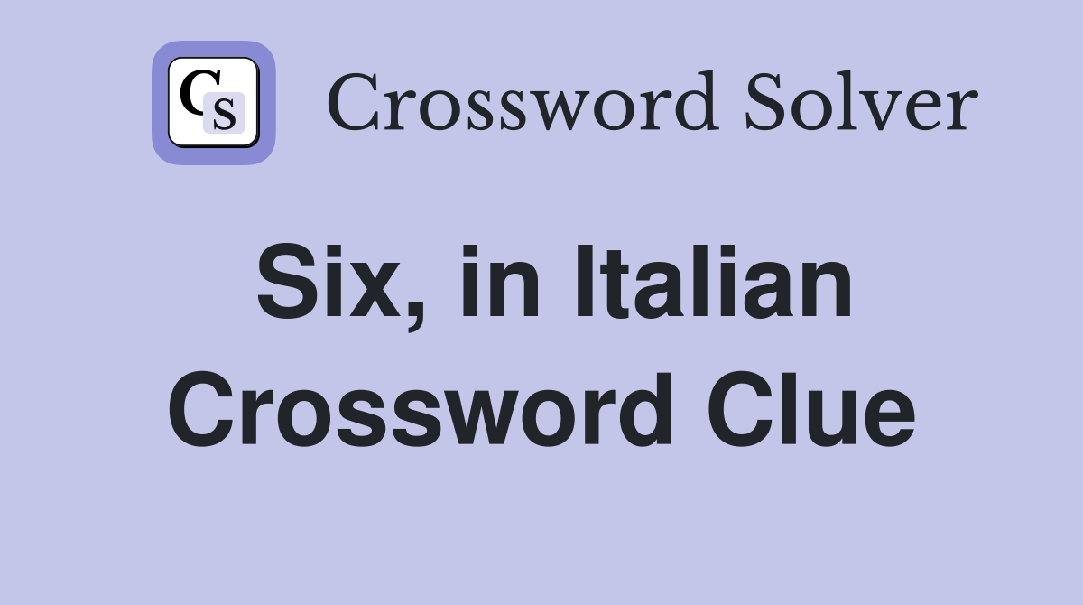 Six, in Italian Crossword Clue
