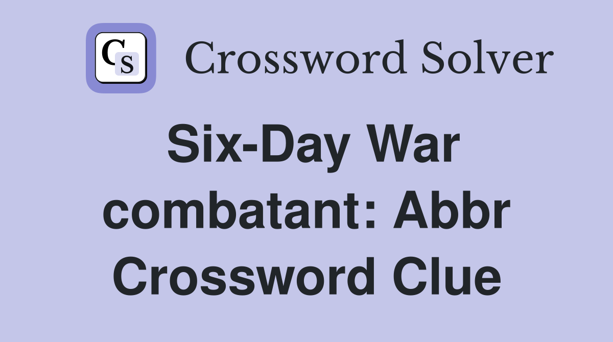 Six-Day War combatant: Abbr Crossword Clue