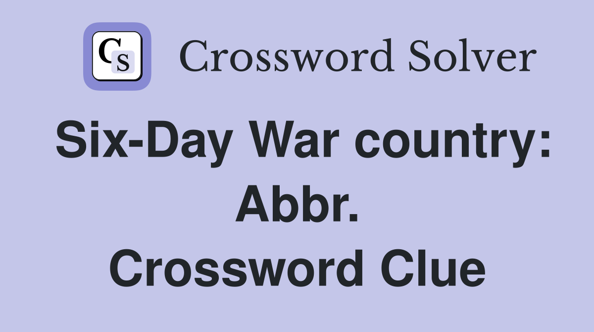 Six-Day War country: Abbr. Crossword Clue