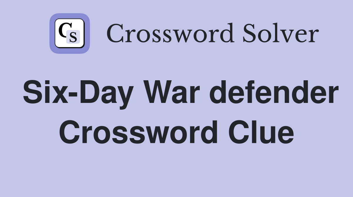 Six-Day War defender Crossword Clue