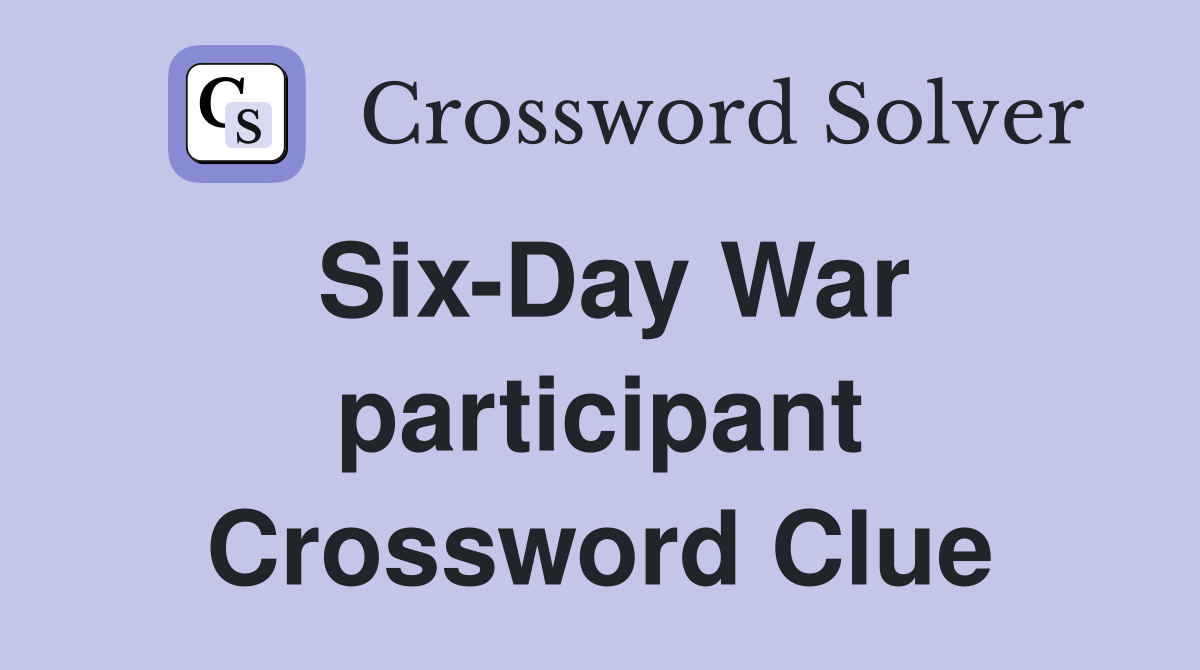 Six-Day War participant Crossword Clue