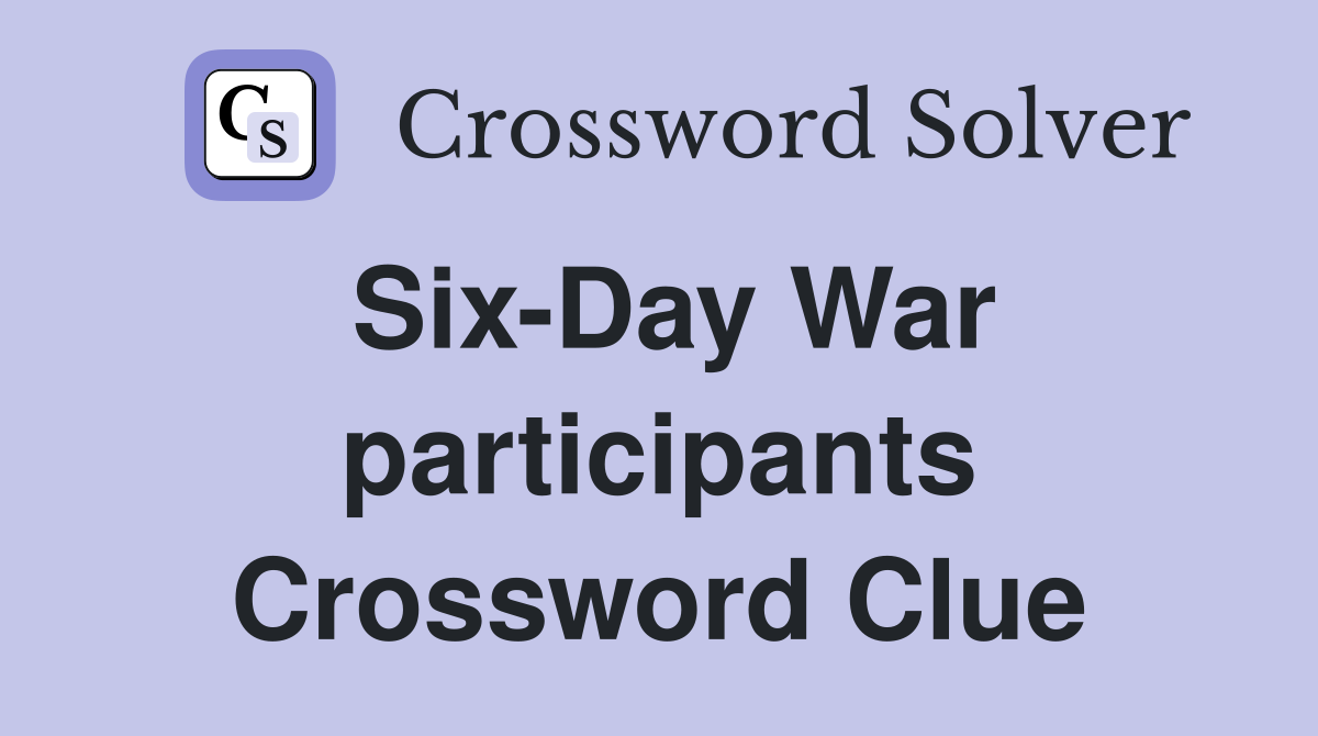 Six-Day War participants Crossword Clue