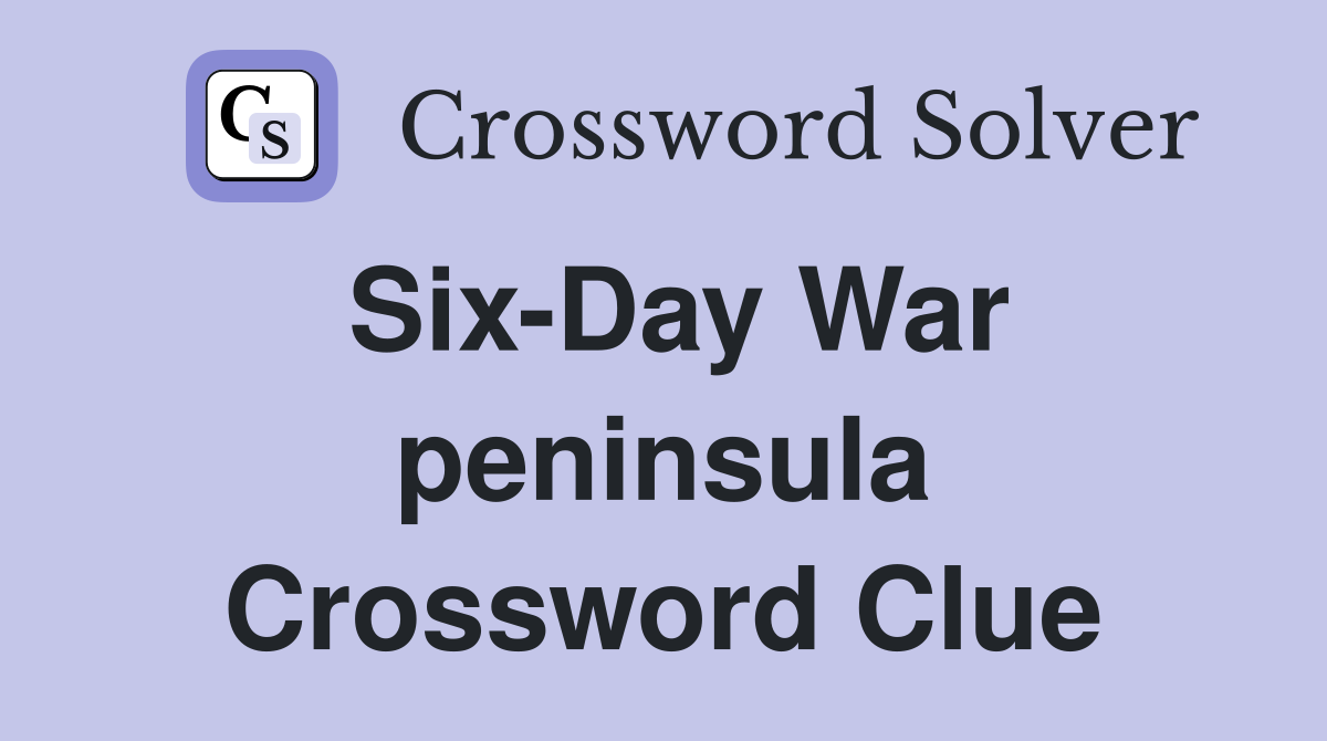 Six-Day War peninsula Crossword Clue