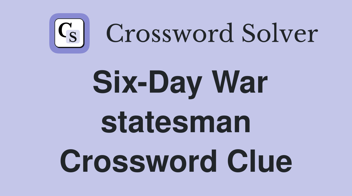 Six-Day War statesman Crossword Clue