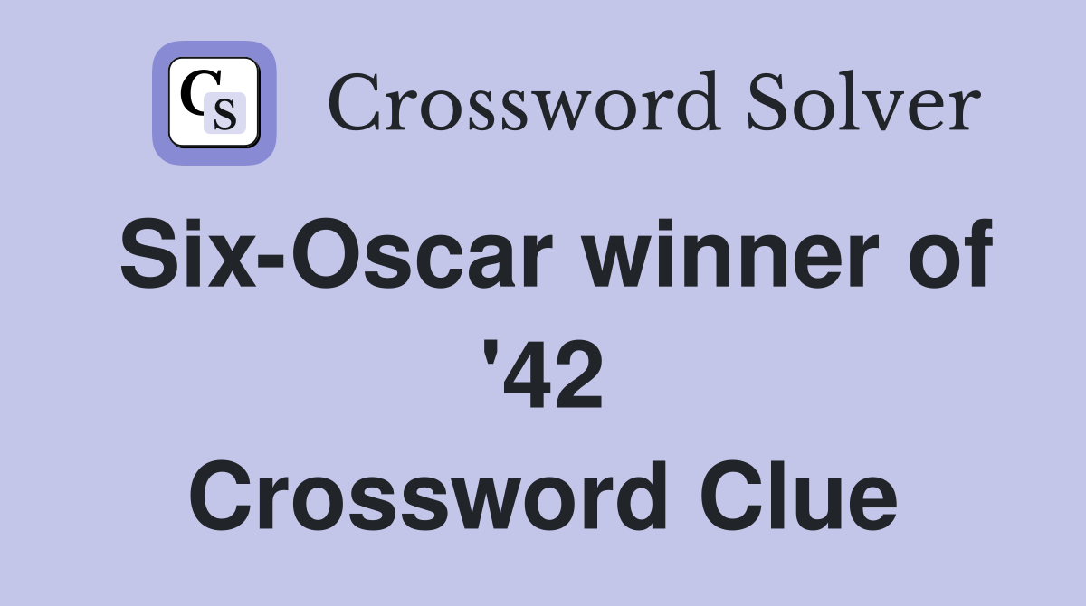 Six-Oscar winner of '42 Crossword Clue