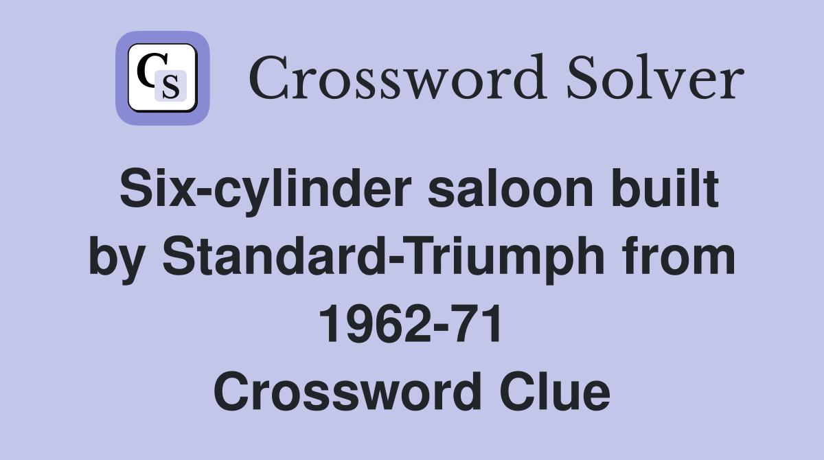 Six-cylinder saloon built by Standard-Triumph from 1962-71 Crossword Clue