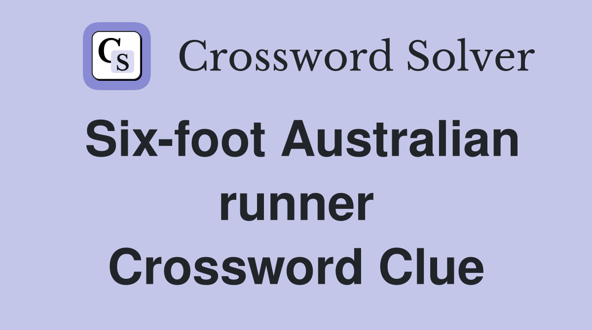 Six-foot Australian runner Crossword Clue