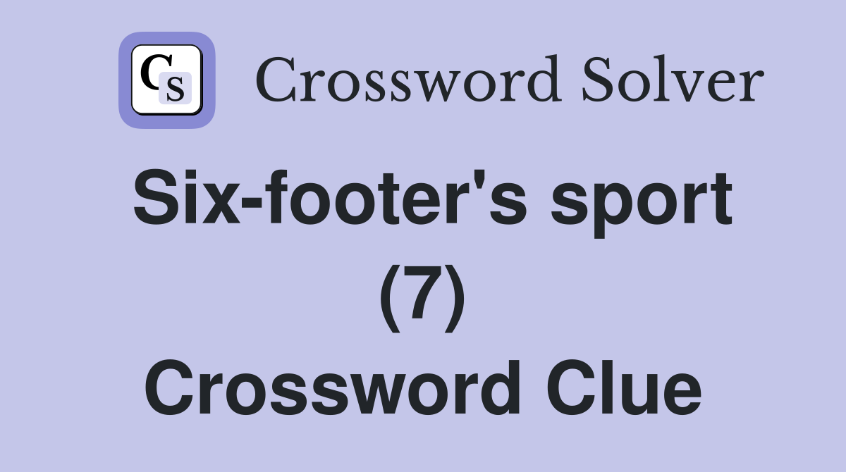 Six-footer's sport (7) Crossword Clue