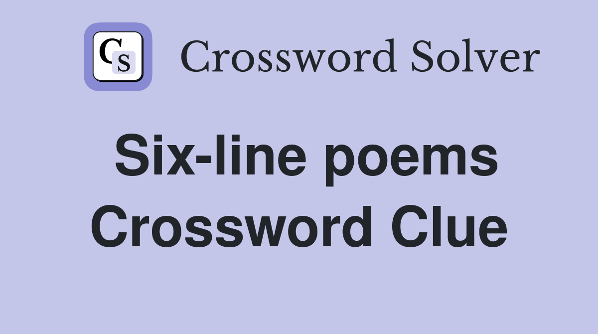 Six-line poems Crossword Clue