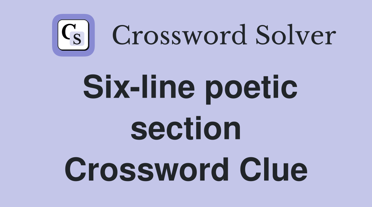 Six-line poetic section Crossword Clue