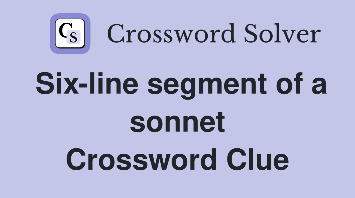 Six-line segment of a sonnet Crossword Clue