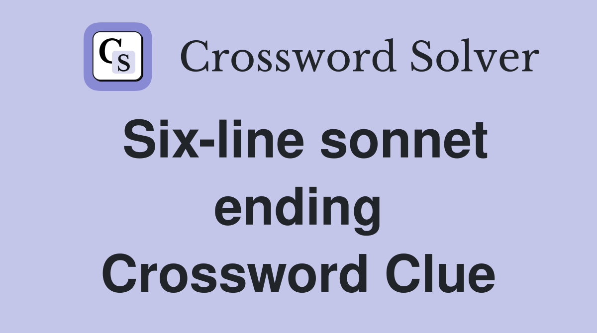 Six-line sonnet ending Crossword Clue