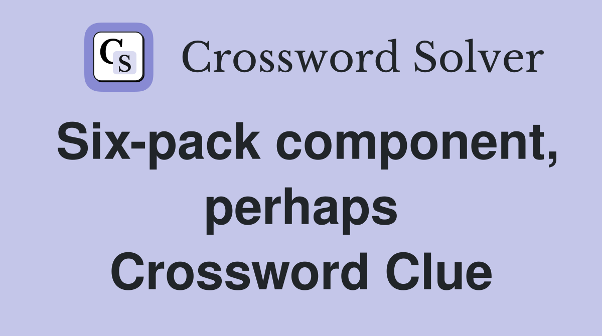 Six-pack component, perhaps Crossword Clue
