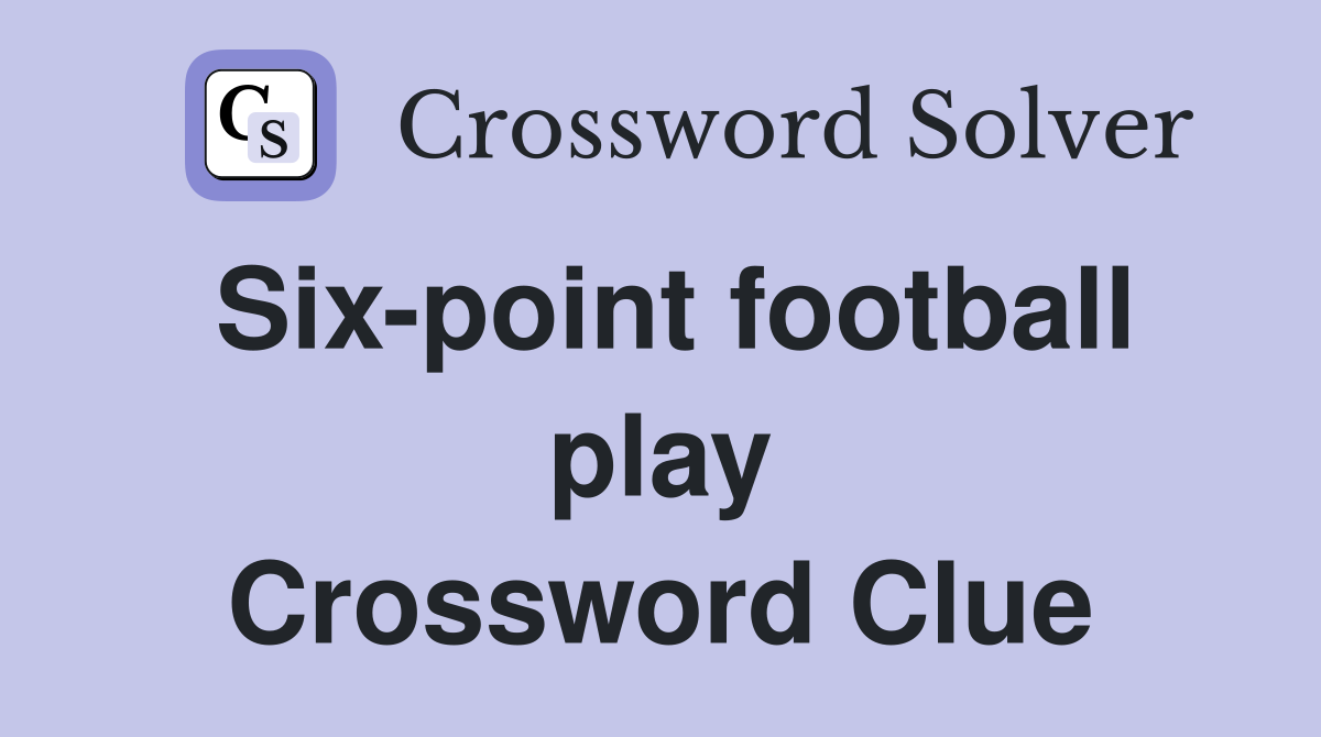 Six-point football play Crossword Clue