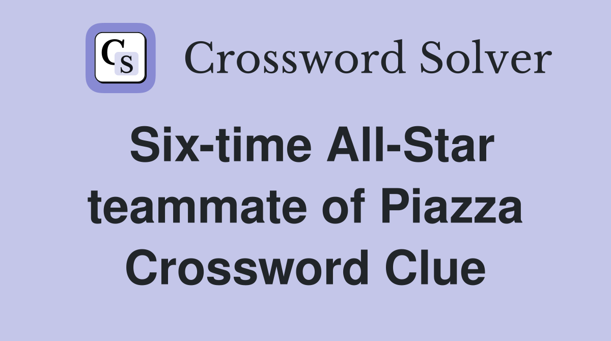 Six-time All-Star teammate of Piazza Crossword Clue