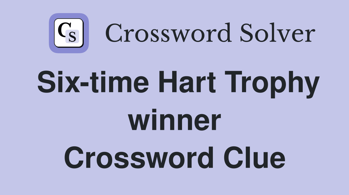 Six-time Hart Trophy winner Crossword Clue