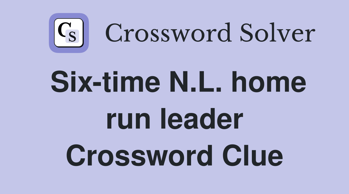 Six-time N.L. home run leader Crossword Clue