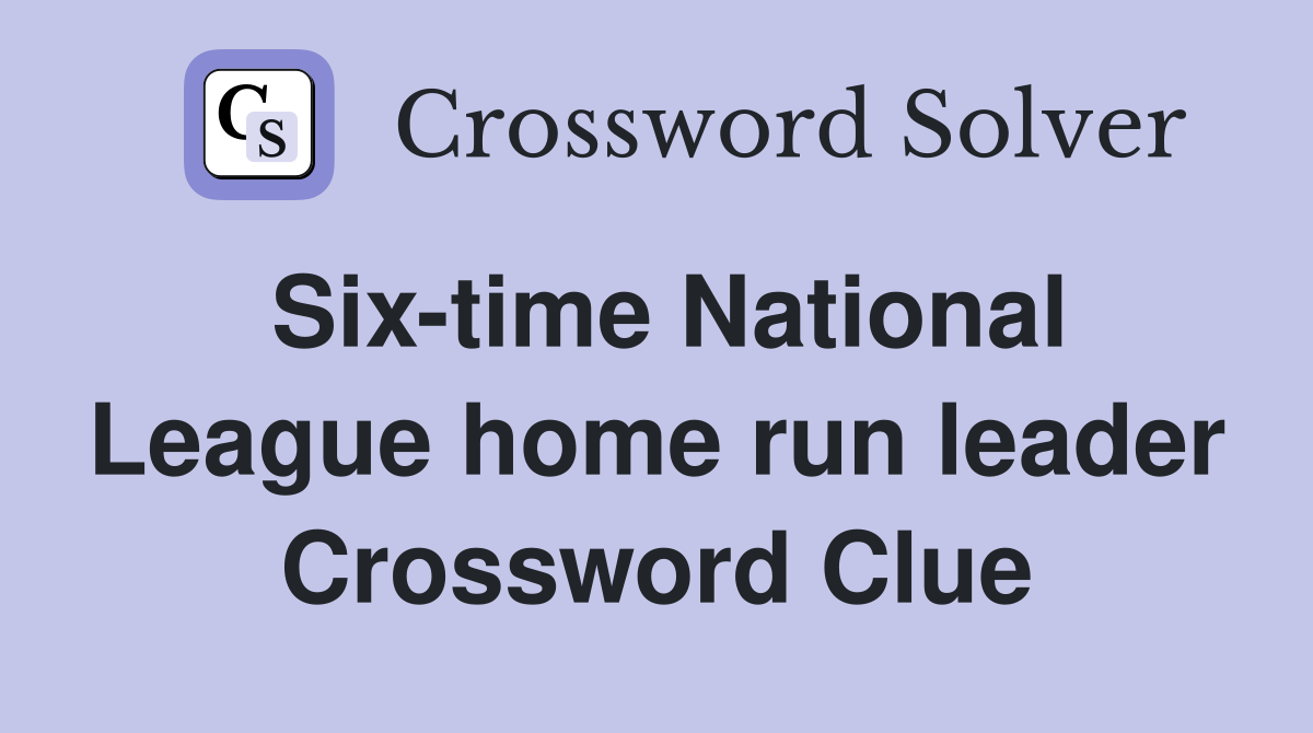 Six-time National League home run leader Crossword Clue