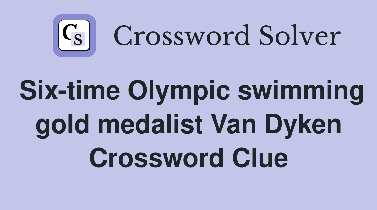Six-time Olympic swimming gold medalist Van Dyken Crossword Clue