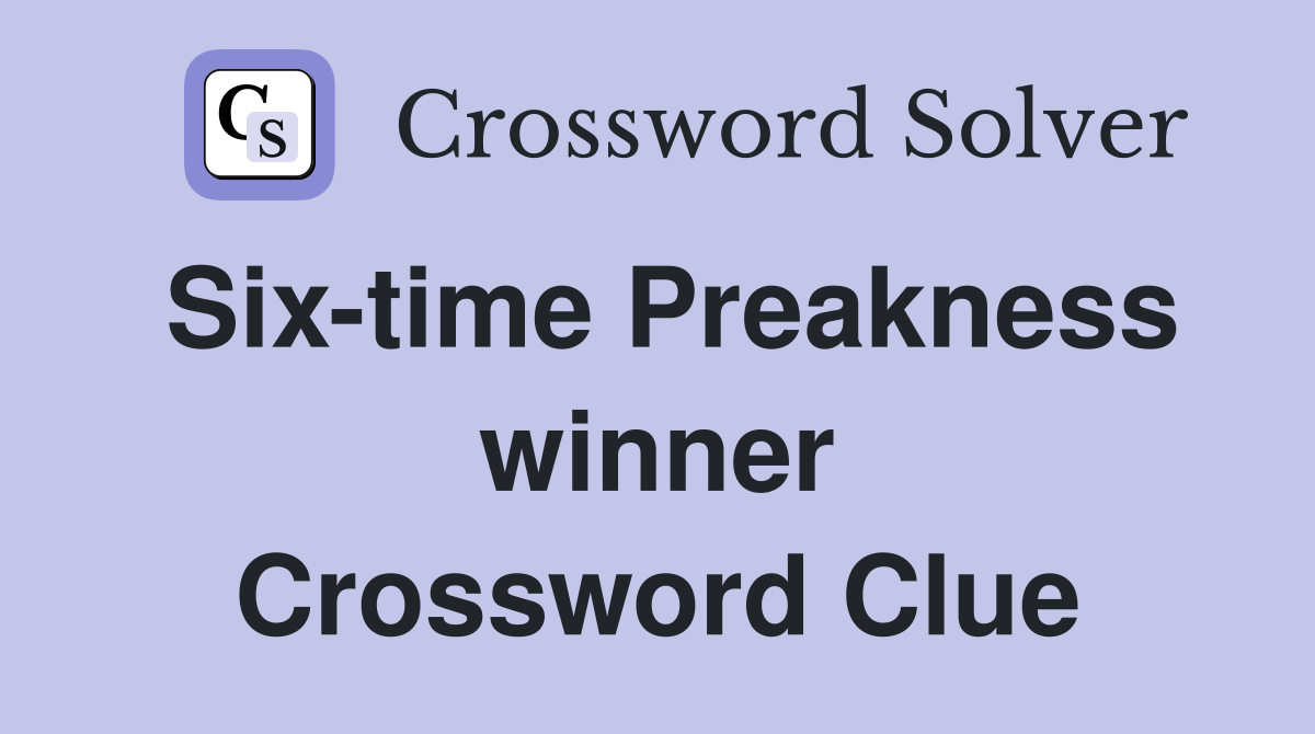 Six-time Preakness winner Crossword Clue