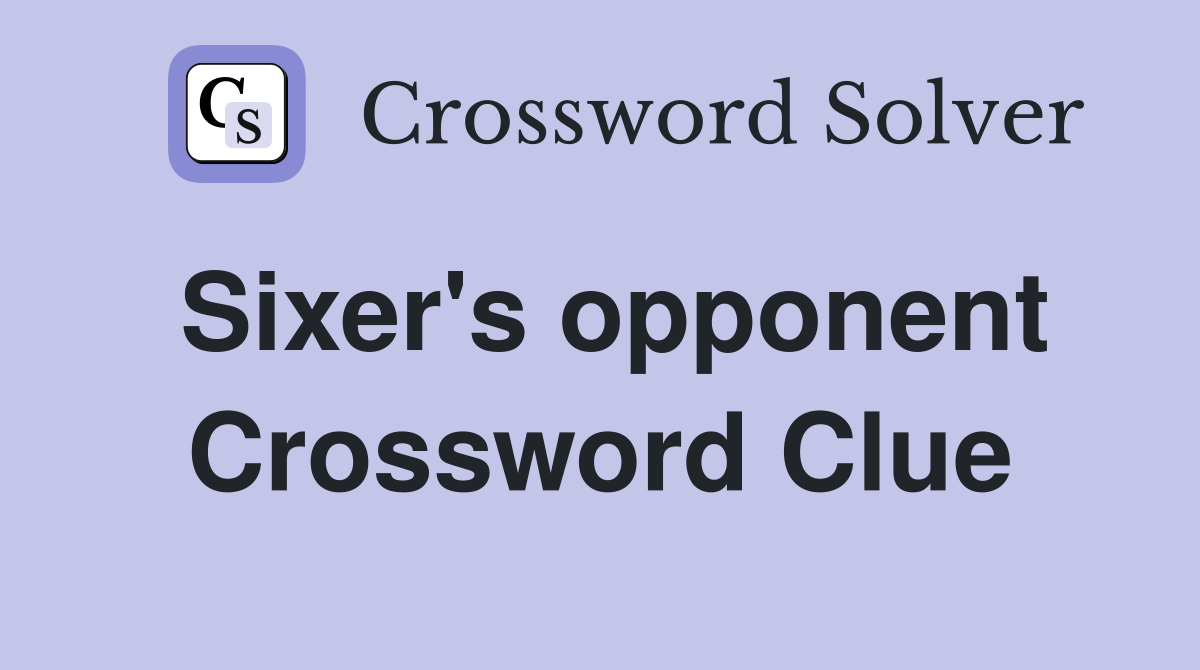 Sixer's opponent Crossword Clue