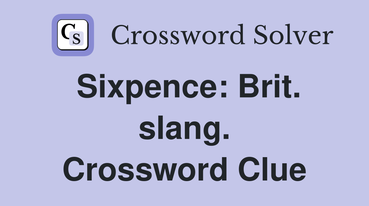 Sixpence: Brit. slang. Crossword Clue