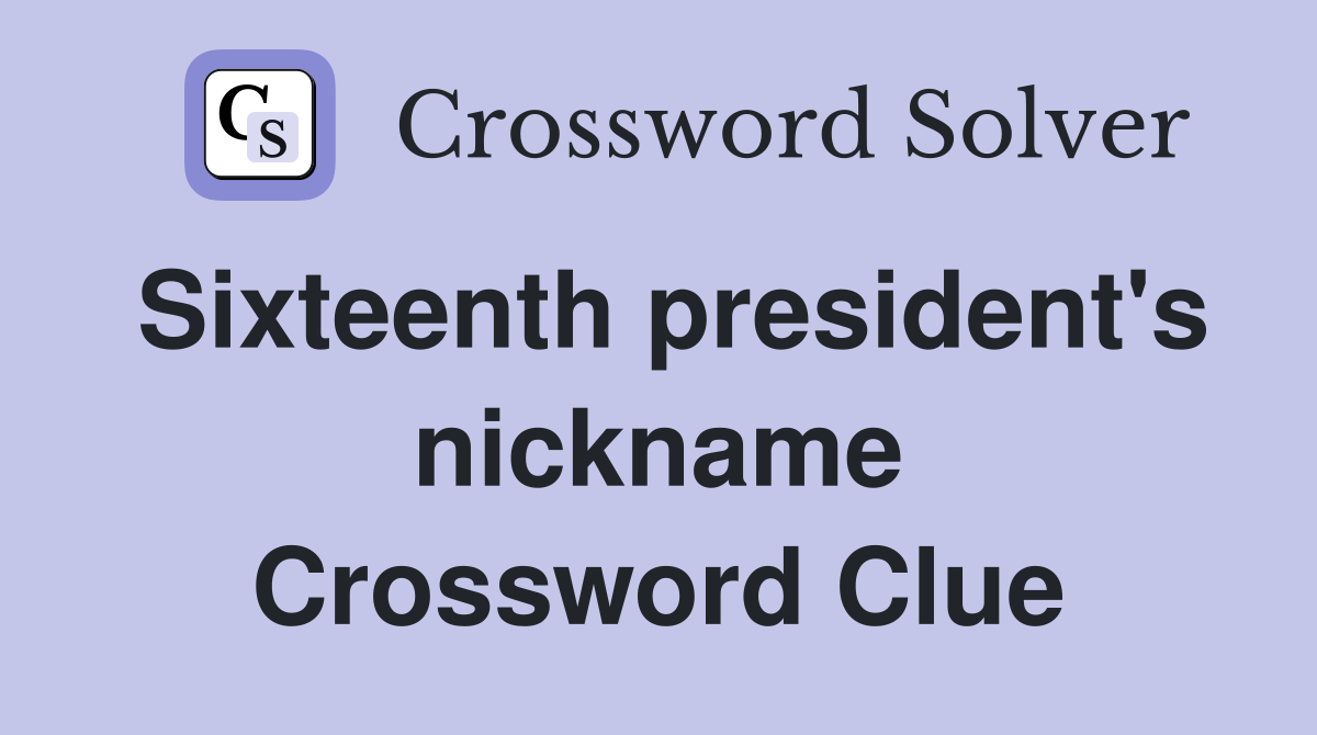 Sixteenth president's nickname Crossword Clue