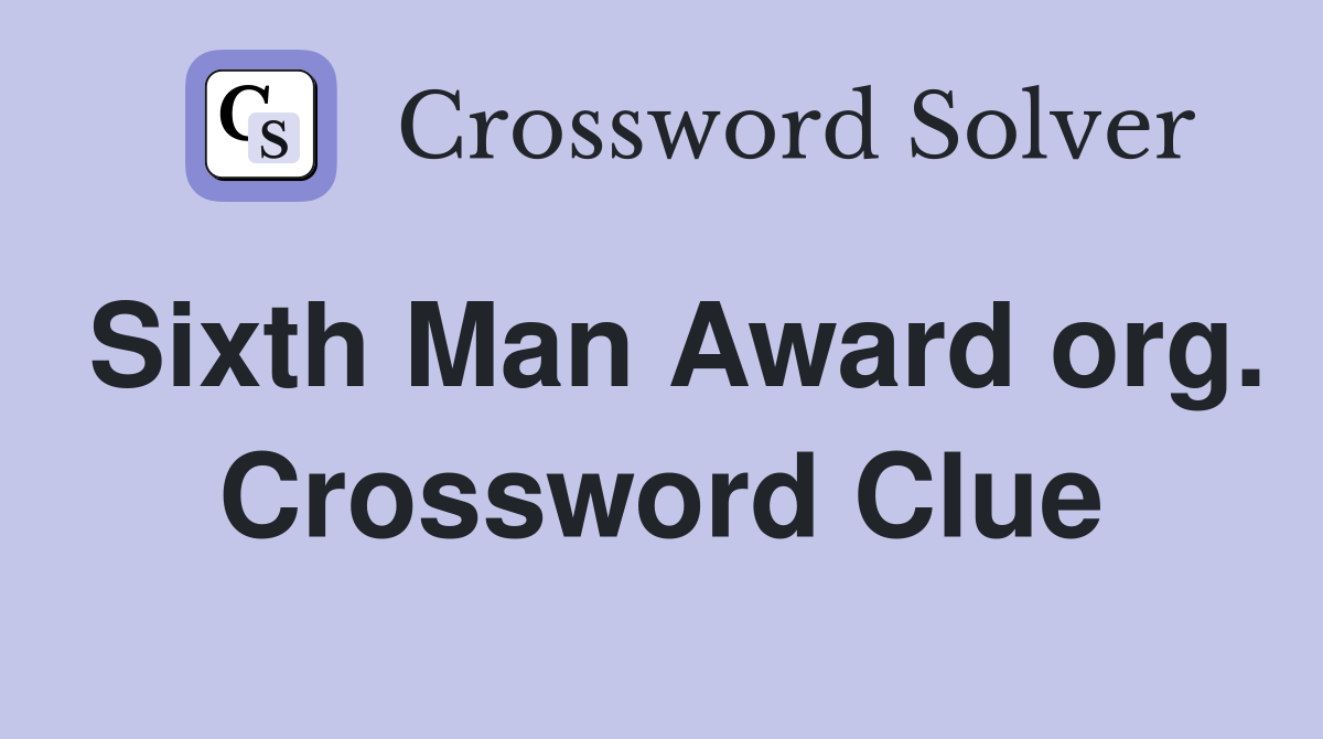 Sixth Man Award org. Crossword Clue