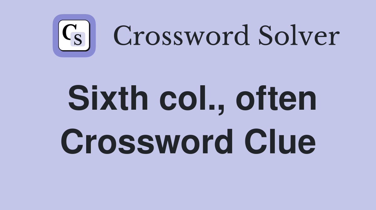 Sixth col., often Crossword Clue