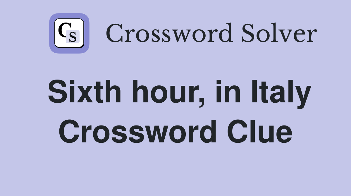 Sixth hour, in Italy Crossword Clue