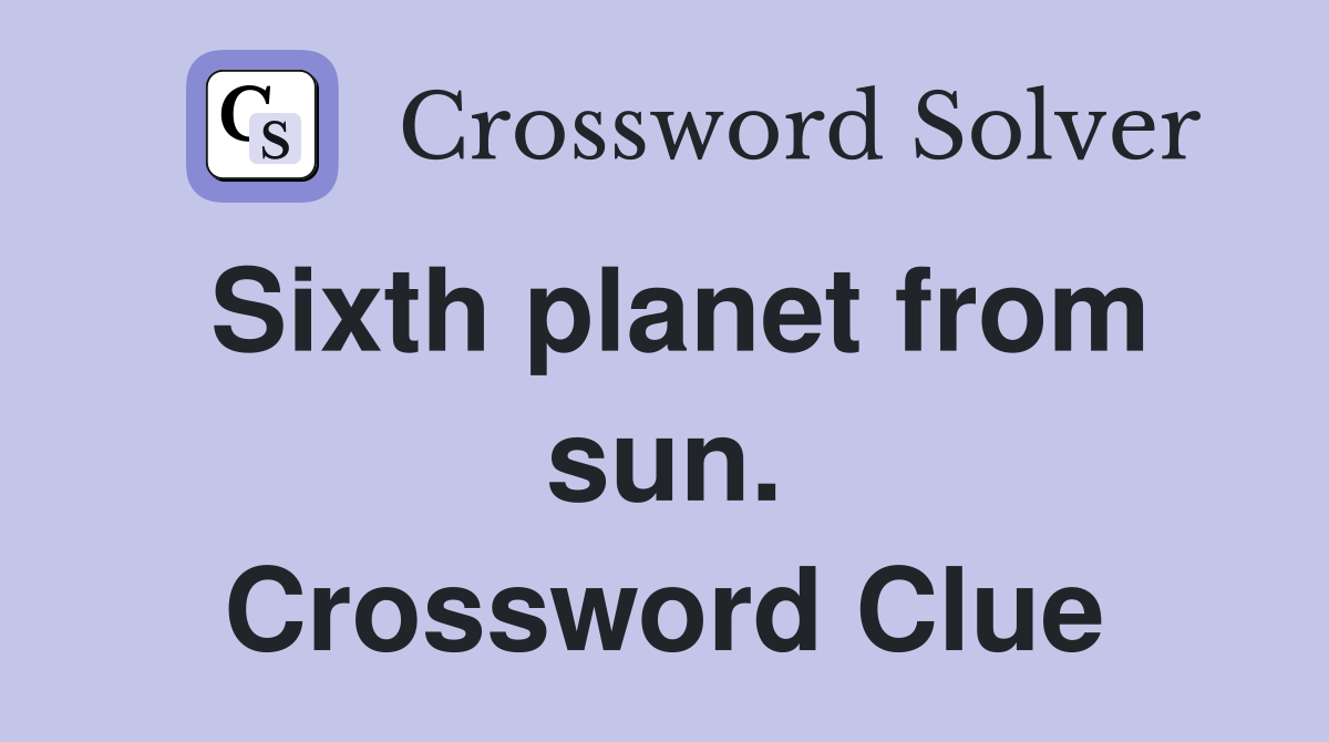 Sixth planet from sun. Crossword Clue
