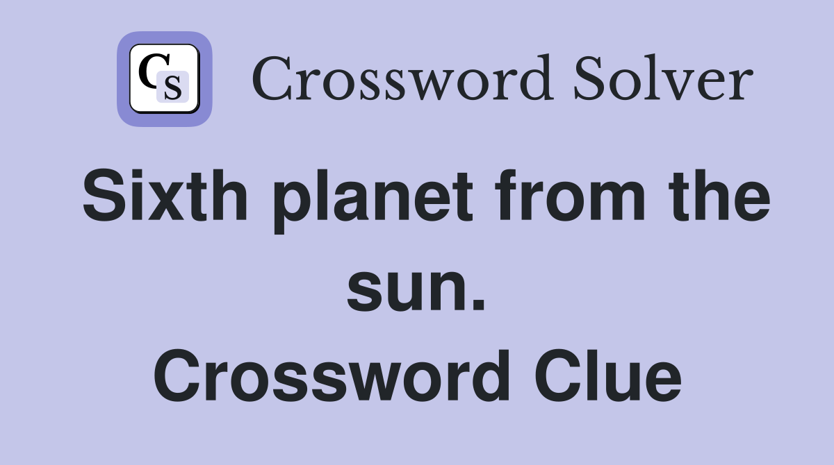 Sixth planet from the sun. Crossword Clue