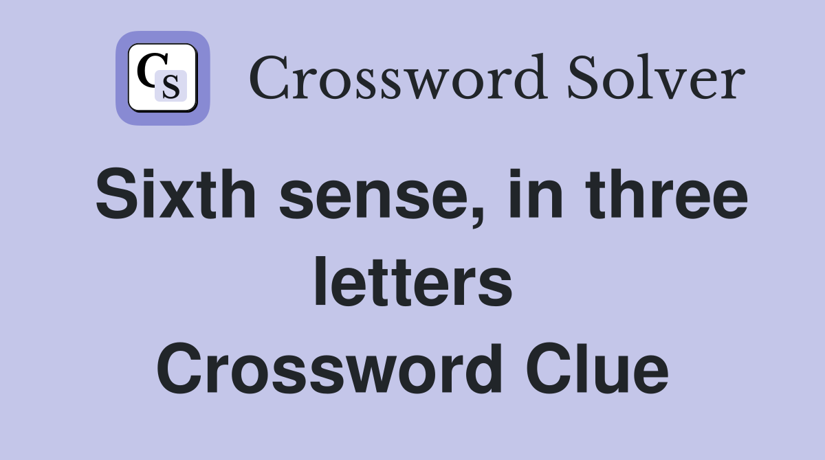 Sixth sense, in three letters Crossword Clue