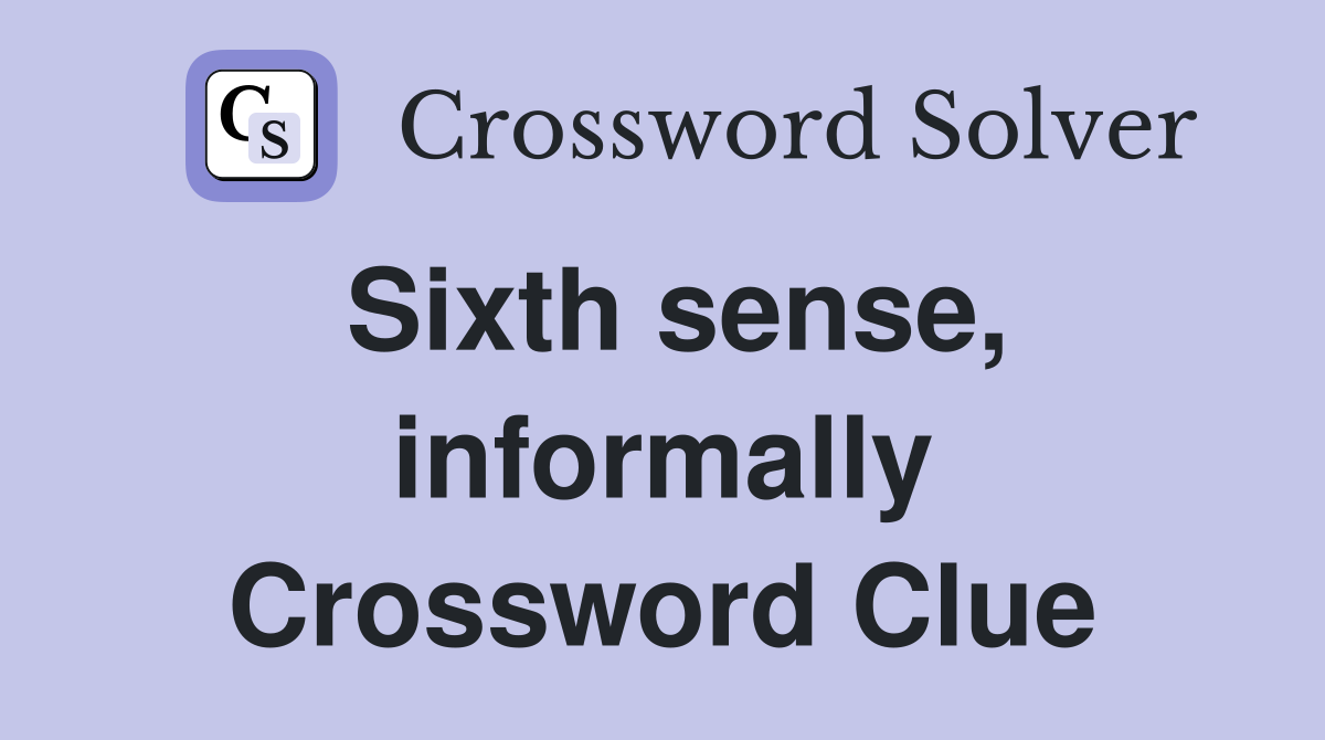 Sixth sense, informally Crossword Clue