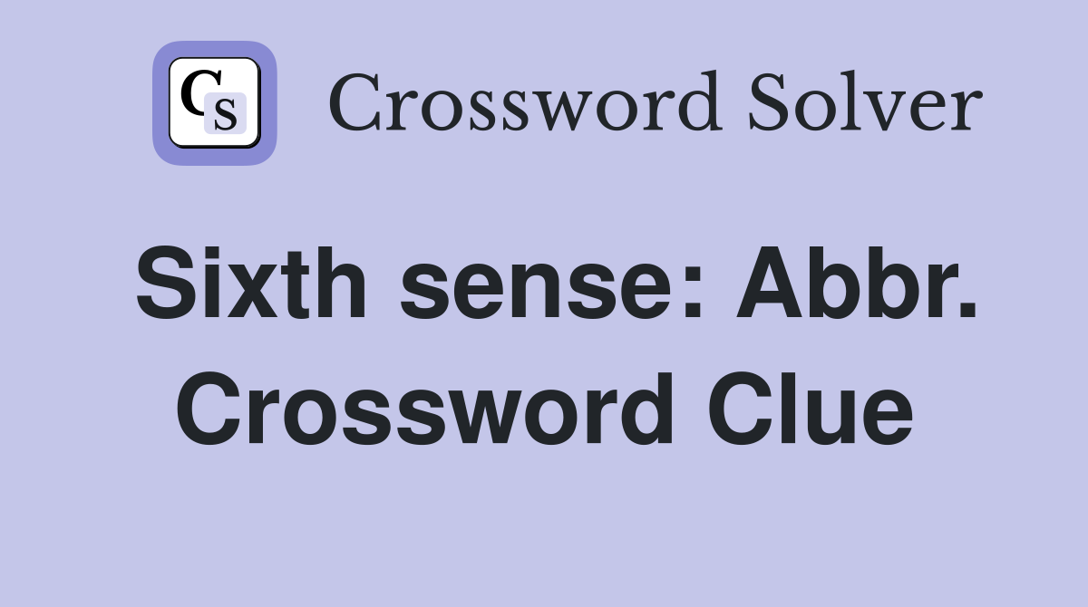 Sixth sense: Abbr. Crossword Clue