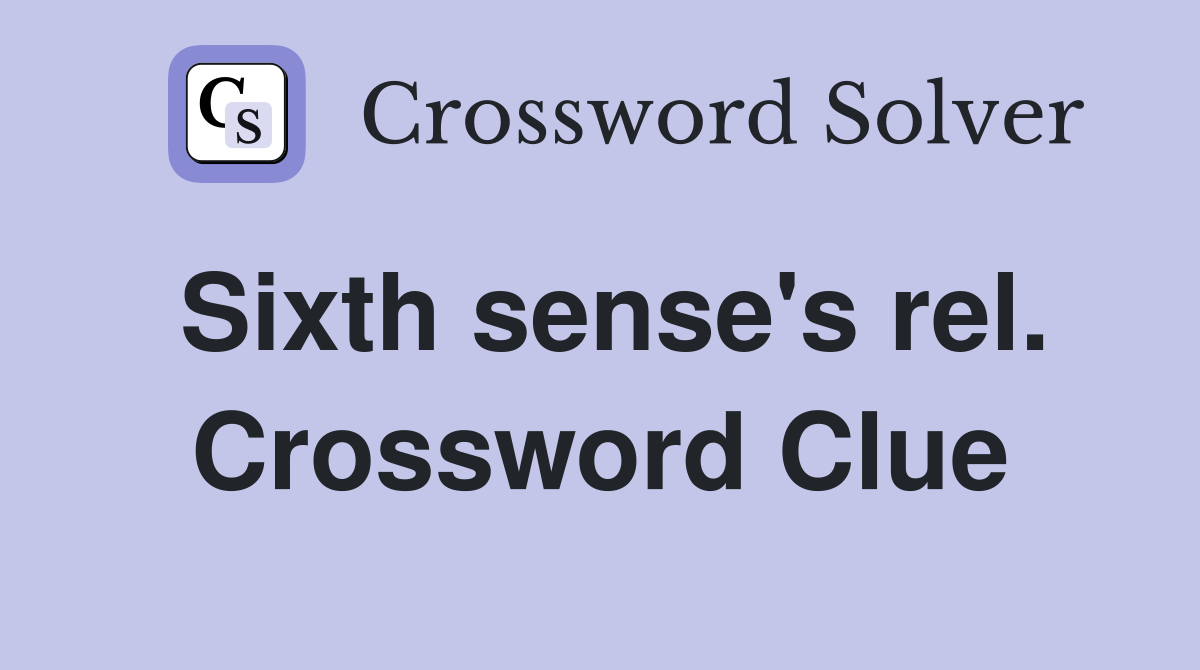 Sixth sense's rel. Crossword Clue