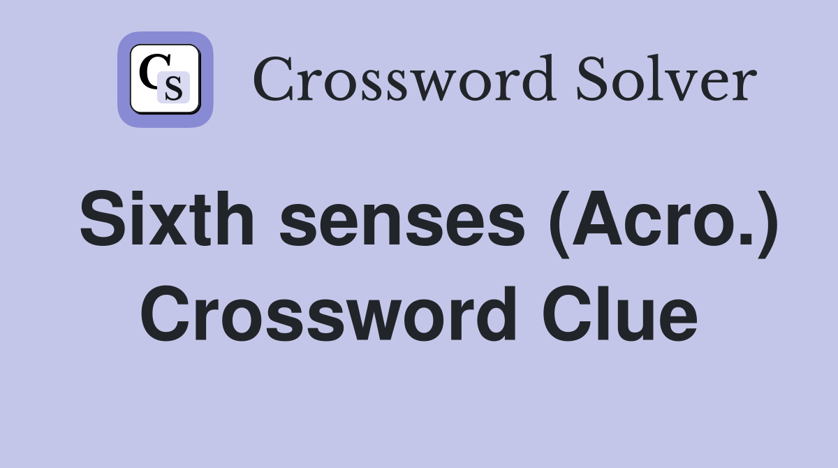 Sixth senses (Acro.) Crossword Clue