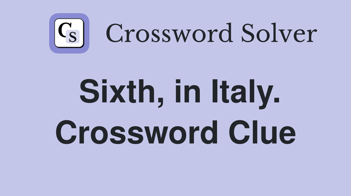 Sixth, in Italy. Crossword Clue