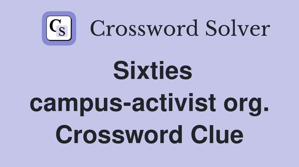 Sixties campus-activist org. Crossword Clue