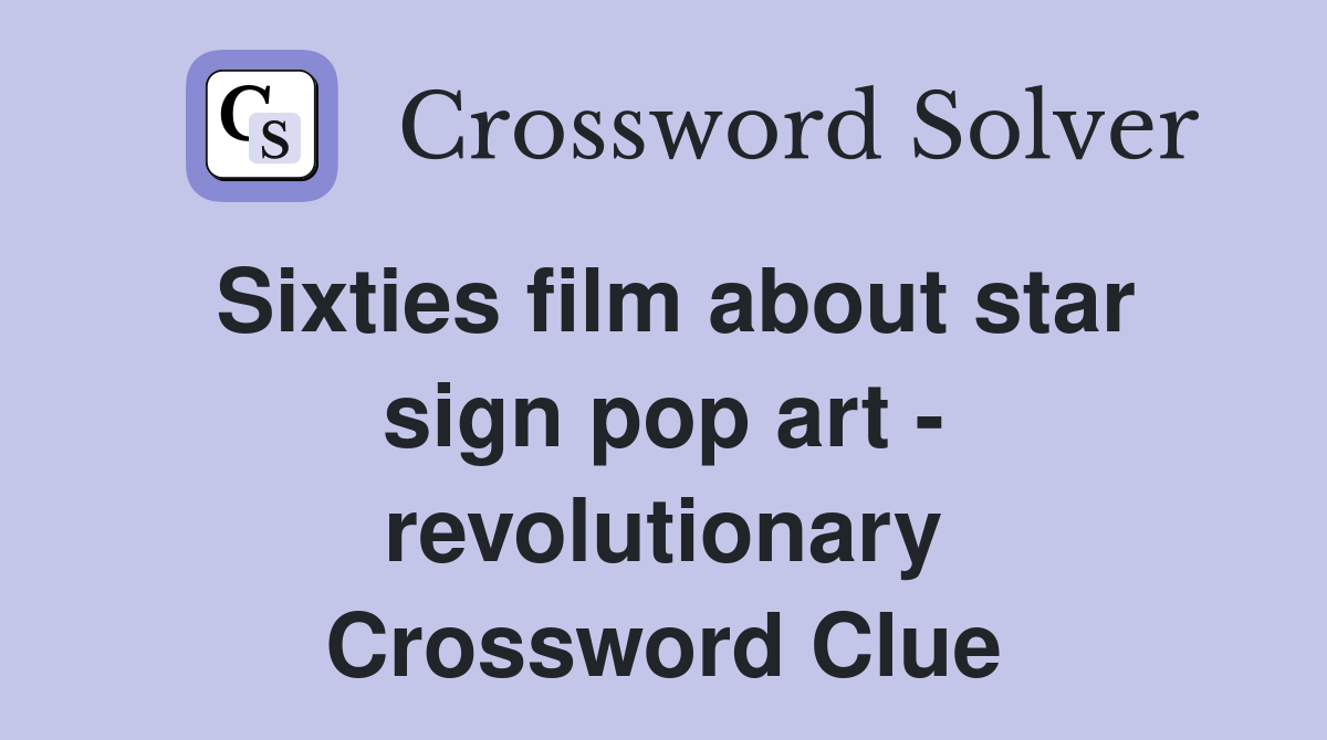 Sixties film about star sign pop art - revolutionary Crossword Clue